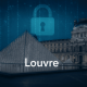 Le mot de passe du Louvre : Une vraie leçon de sécurité où toutes les entreprises devraient réagir !
